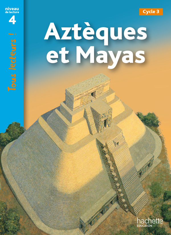 Image de  Aztèques et mayas niveau 4 - tous lecteurs ! - ed.2011 