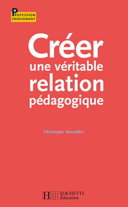 Ref. 9782011710185, Créer une véritable relation pédagogique