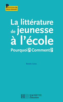 Ref. 9782011710215, La littérature de jeunesse à l'école