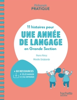 Ref. 9782017099246, Pédagogie pratique - 11 histoires pour une année de langage en GS...