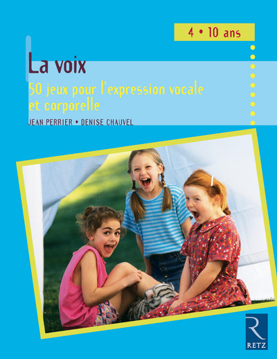Image de  La voix : 50 jeux pour l'expression vocale et corporelle : 4-10 ans 