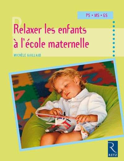 Image de  Relaxer les enfants à l'école maternelle : PS, MS, GS 