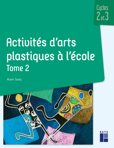 Image de  Activités d'arts plastiques à l'école : cycles 2 et 3. Vol. 2 