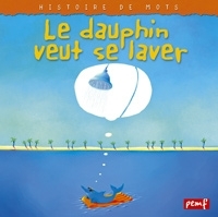 Ref. 9782845260535, Histoire de mots / le dauphin veut se laver (1 etoile)