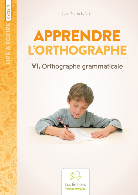 Ref. 9782849260807, Apprendre l'orthographe volume vi : orthographe grammaticale
