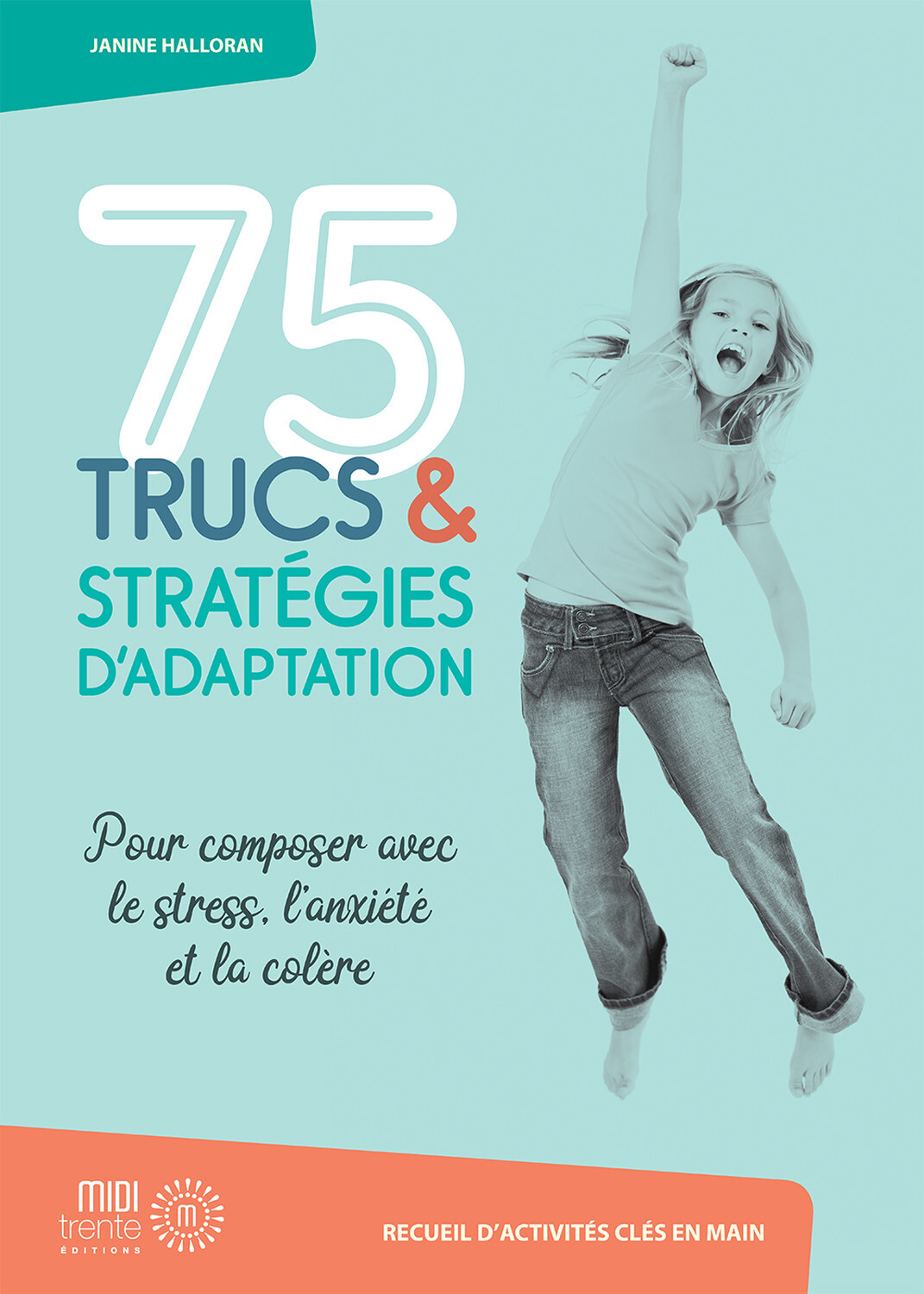 Ref. 9782924804315, 75 trucs & stratégies d'adaptation - pour composer avec le stress,...